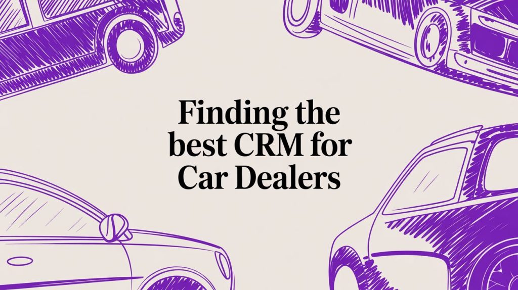 Finding the Best CRM for Car Dealers