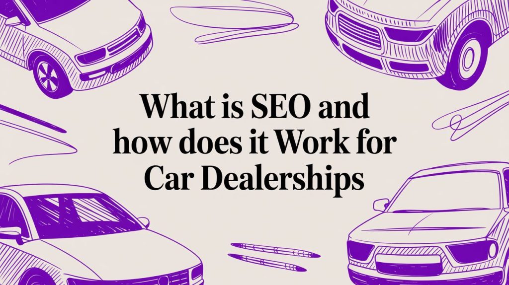 What Is SEO and How Does It Work for Car Dealerships